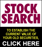 Stock Search: To establish the current value of your old securities, click here!